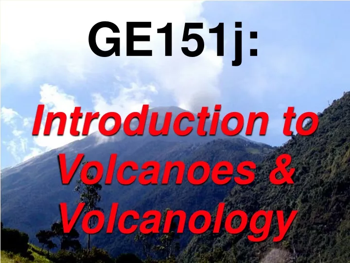 ge151j introduction to volcanoes volcanology