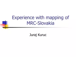 Experience with mapping of MRC-Slovakia