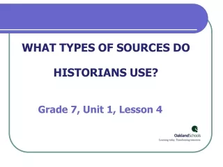 WHAT TYPES OF SOURCES DO HISTORIANS USE?