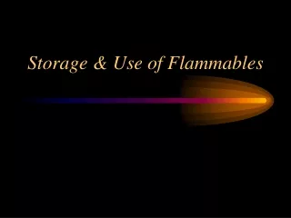 Storage &amp; Use of Flammables