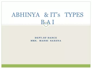 ABHINYA   &amp; IT’s   TYPES    B.A I