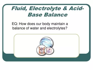 Fluid, Electrolyte &amp; Acid-Base Balance