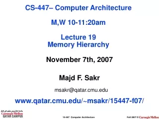 November 7th, 2007 Majd F. Sakr msakr@qatar.cmu qatar.cmu/~msakr/15447-f07/