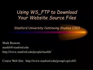Using WS_FTP to Download Your Website Source Files Stanford University Continuing Studies CS03