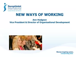 NEW WAYS OF WORKING - Ann Hodgson Vice President &amp; Director of Organisational Development