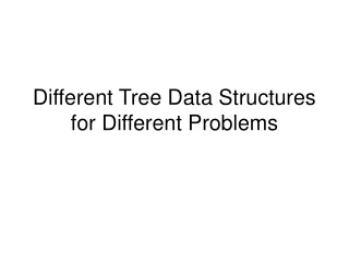 Different Tree Data Structures  for Different Problems