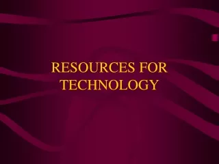 RESOURCES FOR TECHNOLOGY
