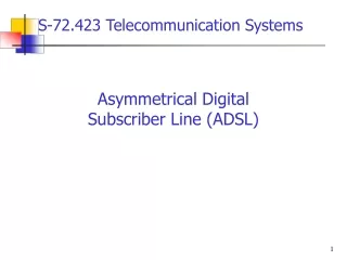 Asymmetrical Digital  Subscriber Line (ADSL)