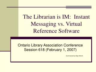 The Librarian is IM:  Instant Messaging vs. Virtual Reference Software