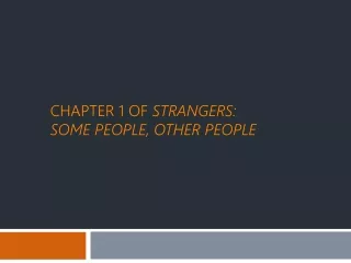 Chapter 1 of  STRANGERS:  some people, other people