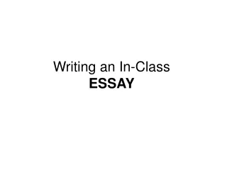 Writing an In-Class  ESSAY