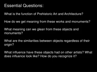 Essential Questions: What is the function of Prehistoric Art and Architecture?