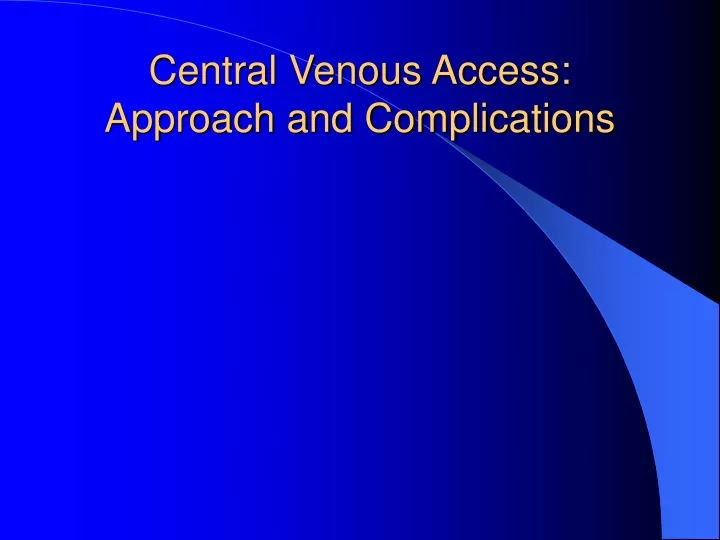 central venous access approach and complications