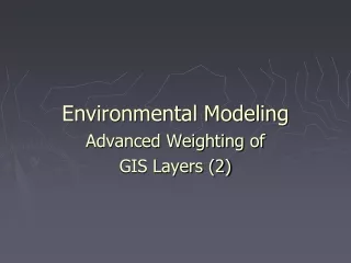 Environmental Modeling Advanced Weighting of  GIS Layers (2)