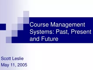 Course Management Systems: Past, Present and Future