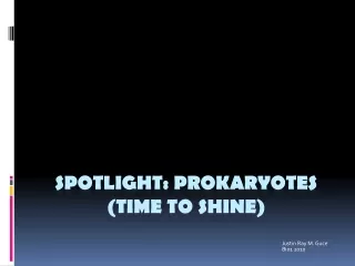 SPOTLIGHT: PROKARYOTES (time to shine)