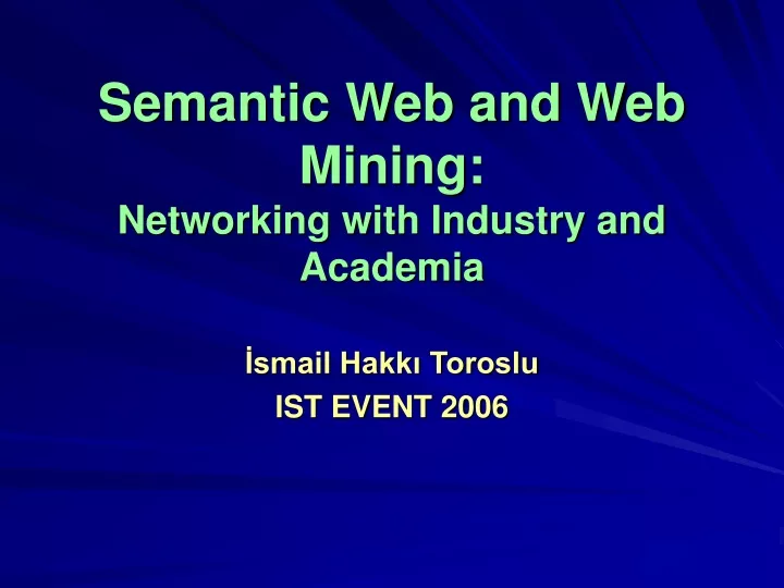 semantic web and web mining networking with industry and academia
