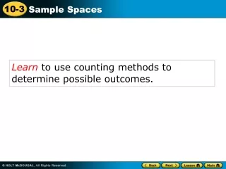 Learn  to use counting methods to determine possible outcomes.