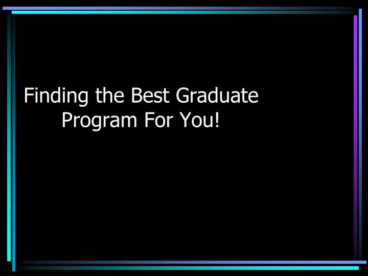 finding the best graduate program for you