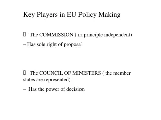 Key Players in EU Policy Making    The COMMISSION ( in principle independent)