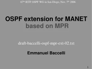 OSPF extension for MANET  based on MPR draft-baccelli-ospf-mpr-ext-02.txt Emmanuel Baccelli