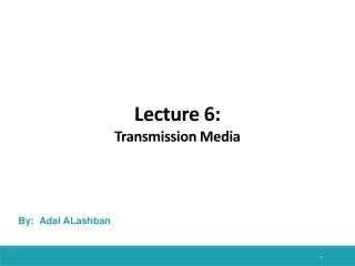 Lecture 6: Transmission Media