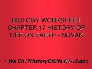 BIOLOGY WORKSHEET  CHAPTER 17 HISTORY OF LIFE ON EARTH - NOVAK
