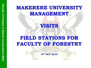 MAKERERE UNIVERSITY MANAGEMENT VISITS FIELD STATIONS FOR FACULTY OF FORESTRY 6 TH  OCT 2010