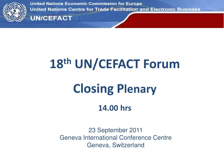 18 th un cefact forum closing p lenary 14 00 hrs