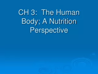 CH 3:  The Human Body; A Nutrition Perspective
