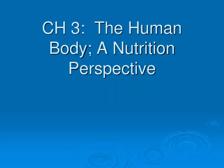 ch 3 the human body a nutrition perspective