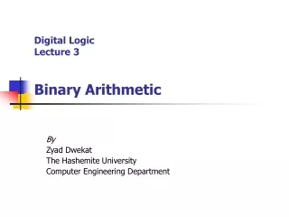 Digital Logic Lecture 3 Binary Arithmetic