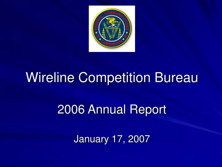 wireline competition bureau 2006 annual report january 17 2007