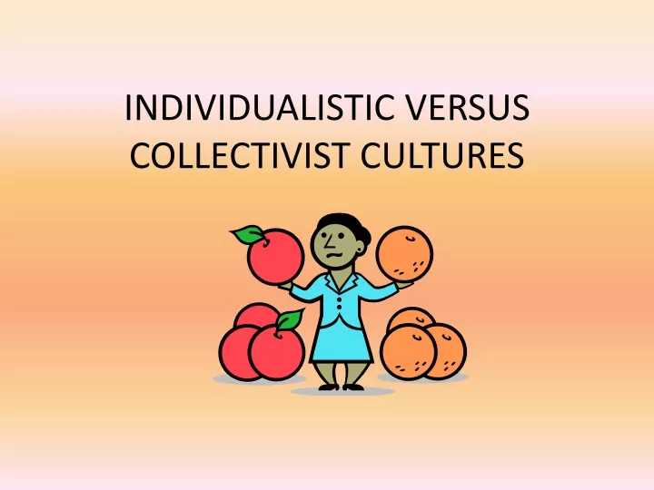 individualistic versus collectivist cultures