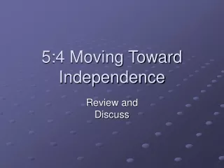 5:4 Moving Toward Independence