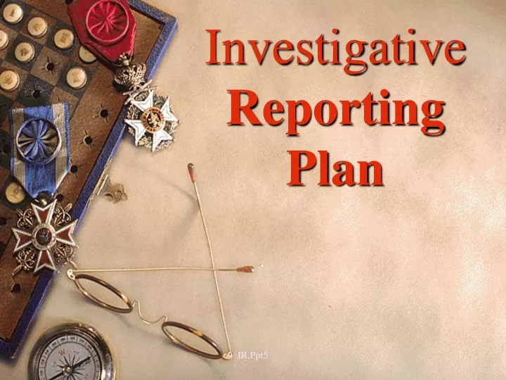 investigative reporting plan