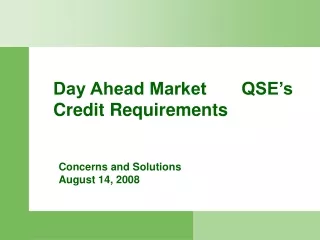 Day Ahead Market       QSE’s Credit Requirements