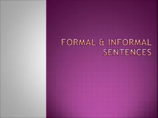 Formal &amp; Informal sentences