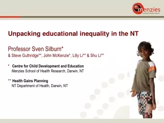 Unpacking educational inequality in the NT  Professor Sven Silburn*