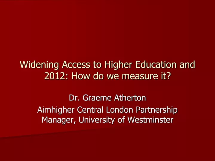 widening access to higher education and 2012 how do we measure it