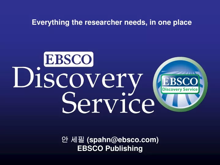 everything the researcher needs in one place