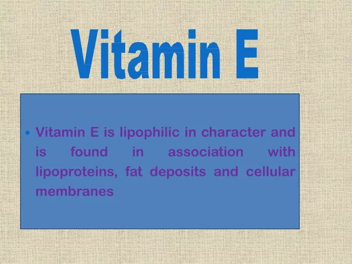 vitamin e is lipophilic in character and is found
