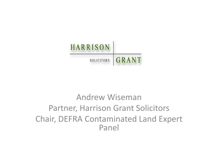 andrew wiseman partner harrison grant solicitors chair defra contaminated land expert panel