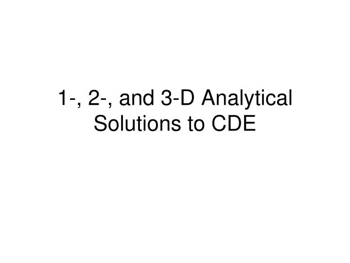 1 2 and 3 d analytical solutions to cde