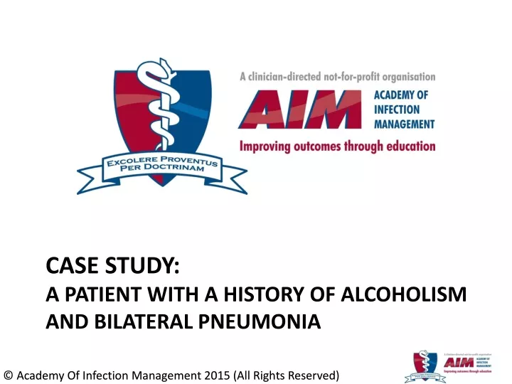 case study a patient with a history of alcoholism and bilateral pneumonia