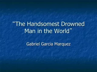 “ The Handsomest Drowned Man in the World ”