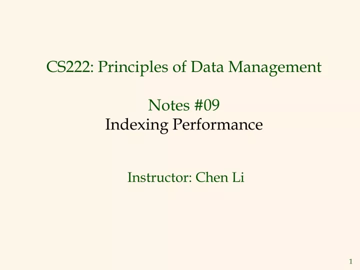 cs222 principles of data management notes 09 indexing performance