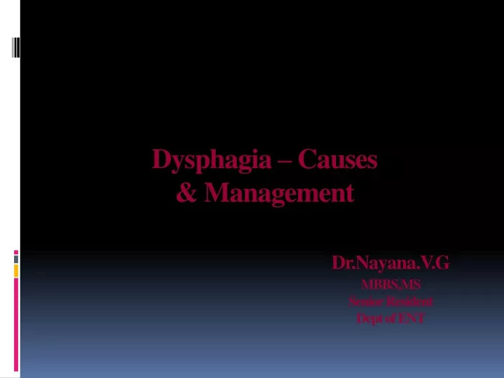 dysphagia causes management dr nayana v g mbbs ms senior resident dept of ent