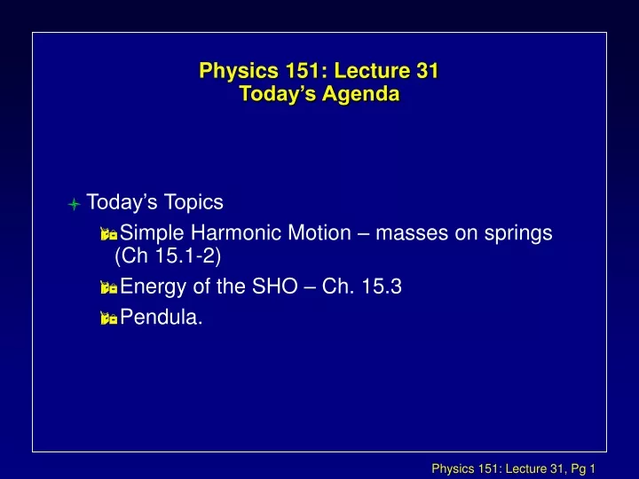 physics 151 lecture 31 today s agenda