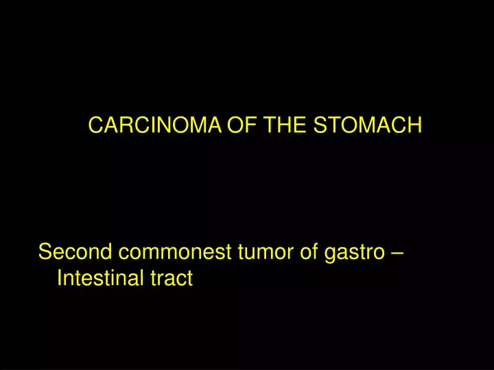 carcinoma of the stomach second commonest tumor